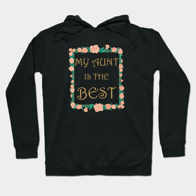 My Aunt is the Best - Best Aunt Ever Hoodie by EcoElsa